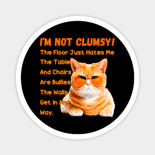 Cats I'm Not Clumsy The Floor Just Hates Me The Table Magnet